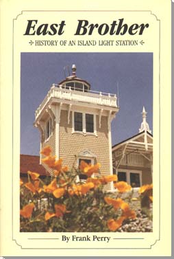 This book was commissioned by the Board of Directors of East Brother Light Station, Inc., as a tribute to all who worked to make the project possible. But particularly, I would like to recognize the contributions of a few very special people: Lucretia Edwards and the women of the Contra Costa Shoreline Parks Committee who initially saved East Brother from destruction by successfully nominating it to the National Register of Historic Places; Commander Joseph Blackett and Wayne Wheeler of the Coast Guard who encouraged us and trusted us with government property; The Monday Morning Gang who continue to maintain and improve the island's facilities; and finally to Walter Fanning, engineer, carpenter, innkeeper, machinist, and skipper, who can do almost anything better than anyone I have ever known. His talents and dedication continue to be an inspiration to us all.